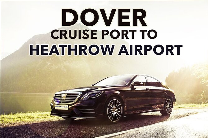 Dover Cruise Port to Heathrow Airport Private Transfers. - A direct ride with room for cruise luggage