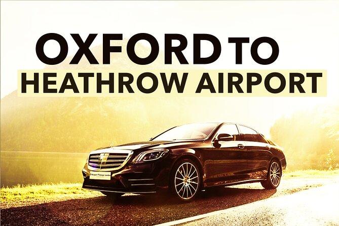 Oxford to Heathrow Airport private transfers - Leaving Oxford without a station transfer