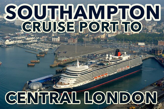 Southampton Cruise Port To Central London transfers - Key points to know before you book